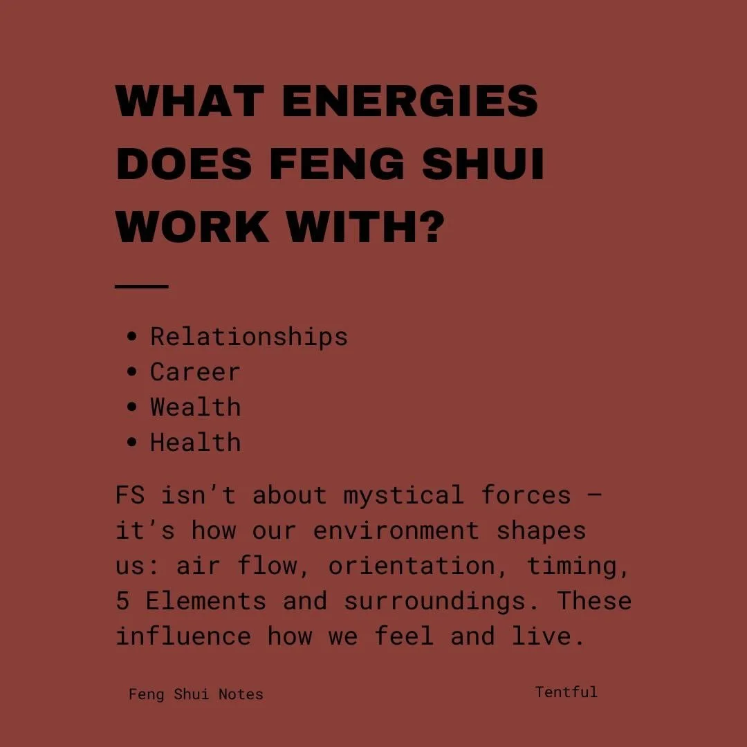 *

Feng Shui is about how the environment affects us.
From air flow and orientation to timing and the 5 Elements, every detail shapes how we feel and live.

It works with energies like:
 &bull; Relationships
 &bull; Career
 &bull; Wealth
 &bull; Heal