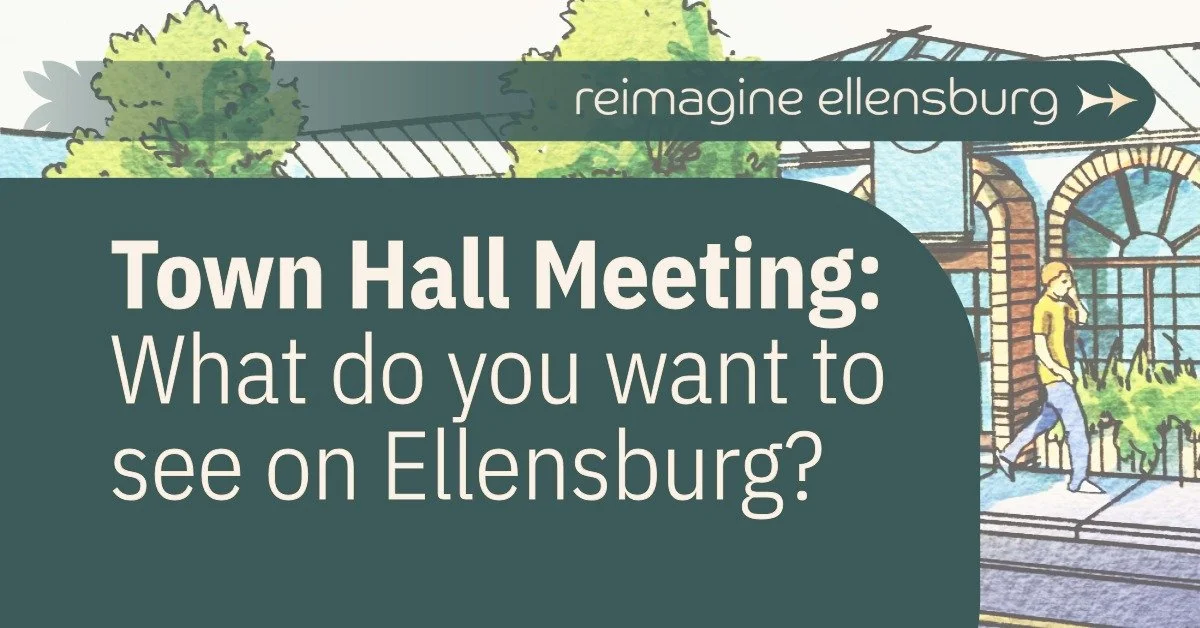 Reimagine Ellensburg: Town Hall &amp; Community Updates