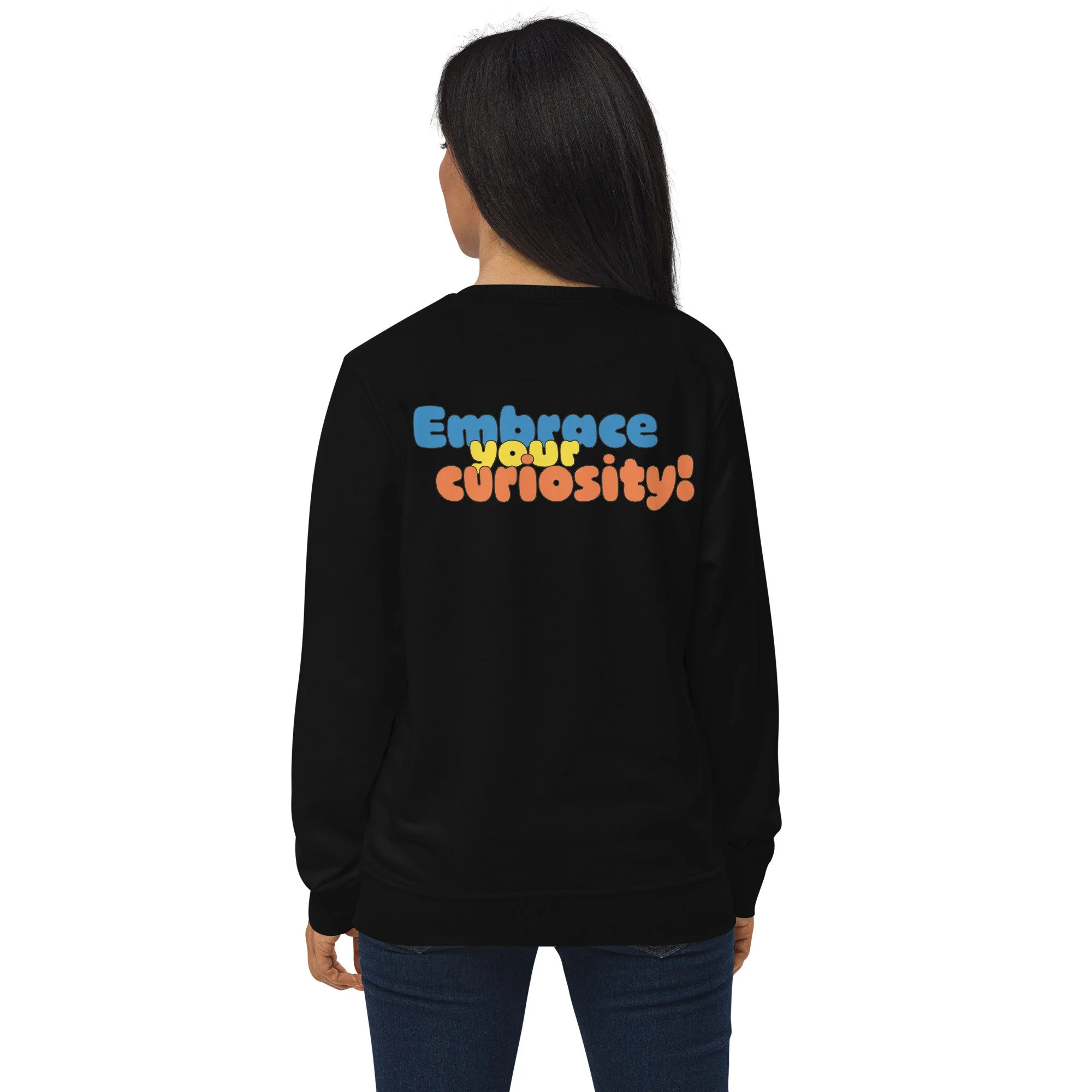 Embrace Your Curiosity Unisex Organic Sweatshirt