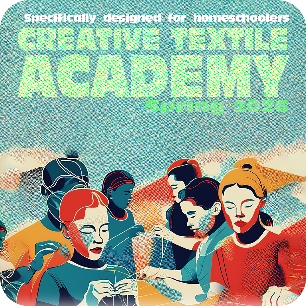 Creative Textile Academy (Spring 2025)