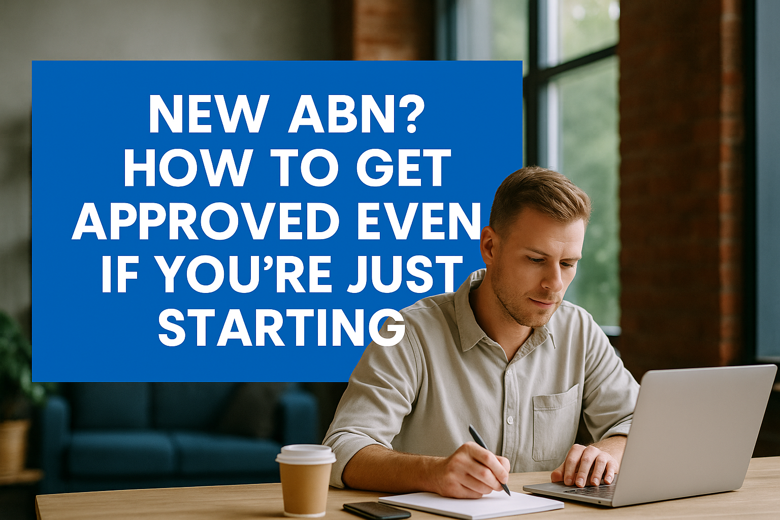 New ABN? How to Get Approved For A Start-up
