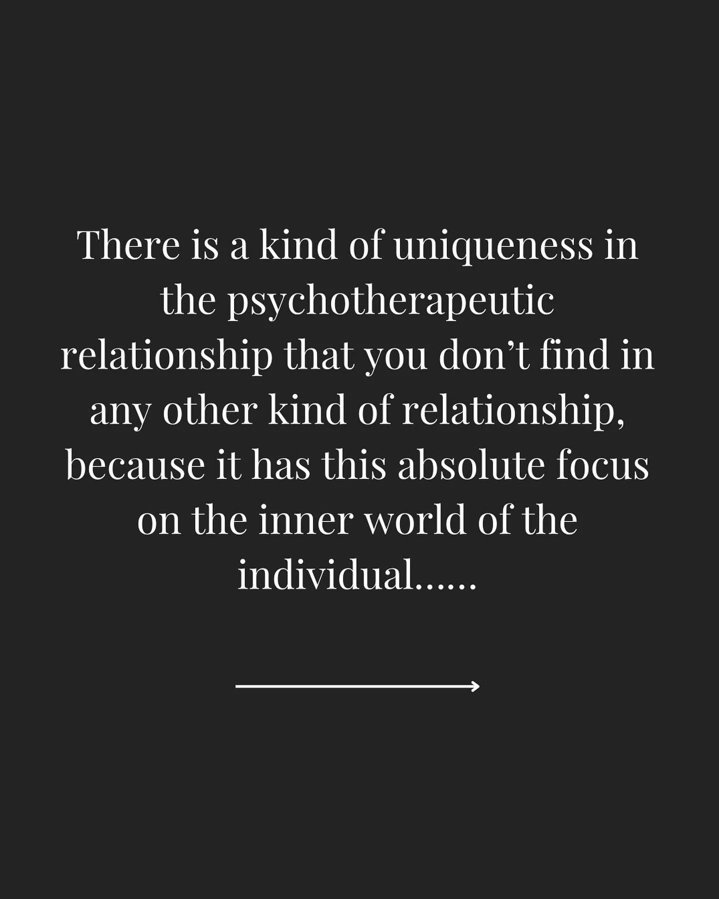 &ldquo;There is a kind of uniqueness in the psychotherapeutic relationship that you don&rsquo;t find in any other kind of relationship, because it has this absolute focus on the inner world of the individual.

We now live in this kind of disenchanted