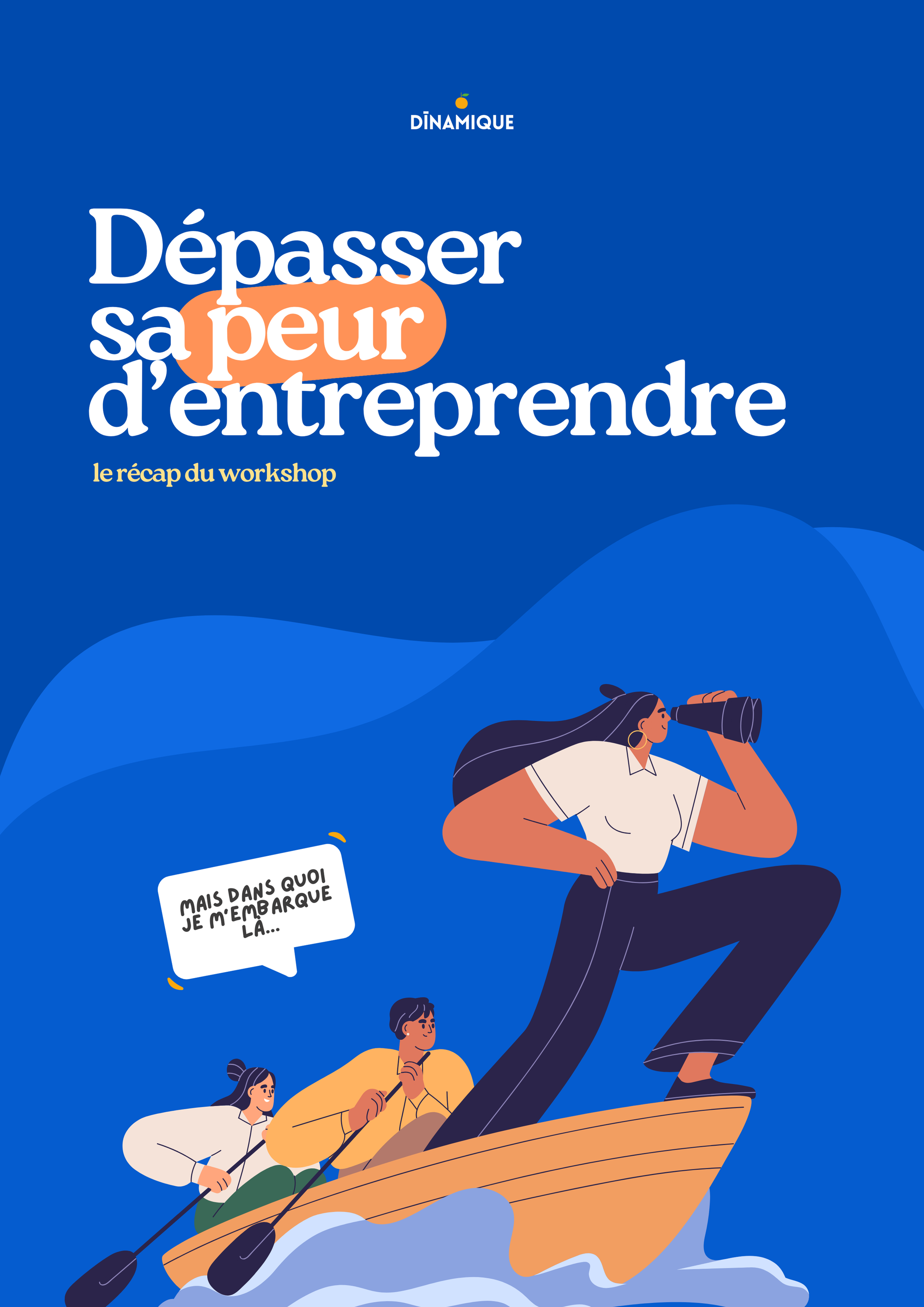 Couverture d'un guide ou d'un livret intitulé 'Dépasse sa peur d'entreprendre', avec une illustration d'une femme qui regarde à travers des jumelles à l'avant d'un bateau où deux personnes pagaient, avec une bulle disant 'Mais dans quoi je m'embarque là...'.