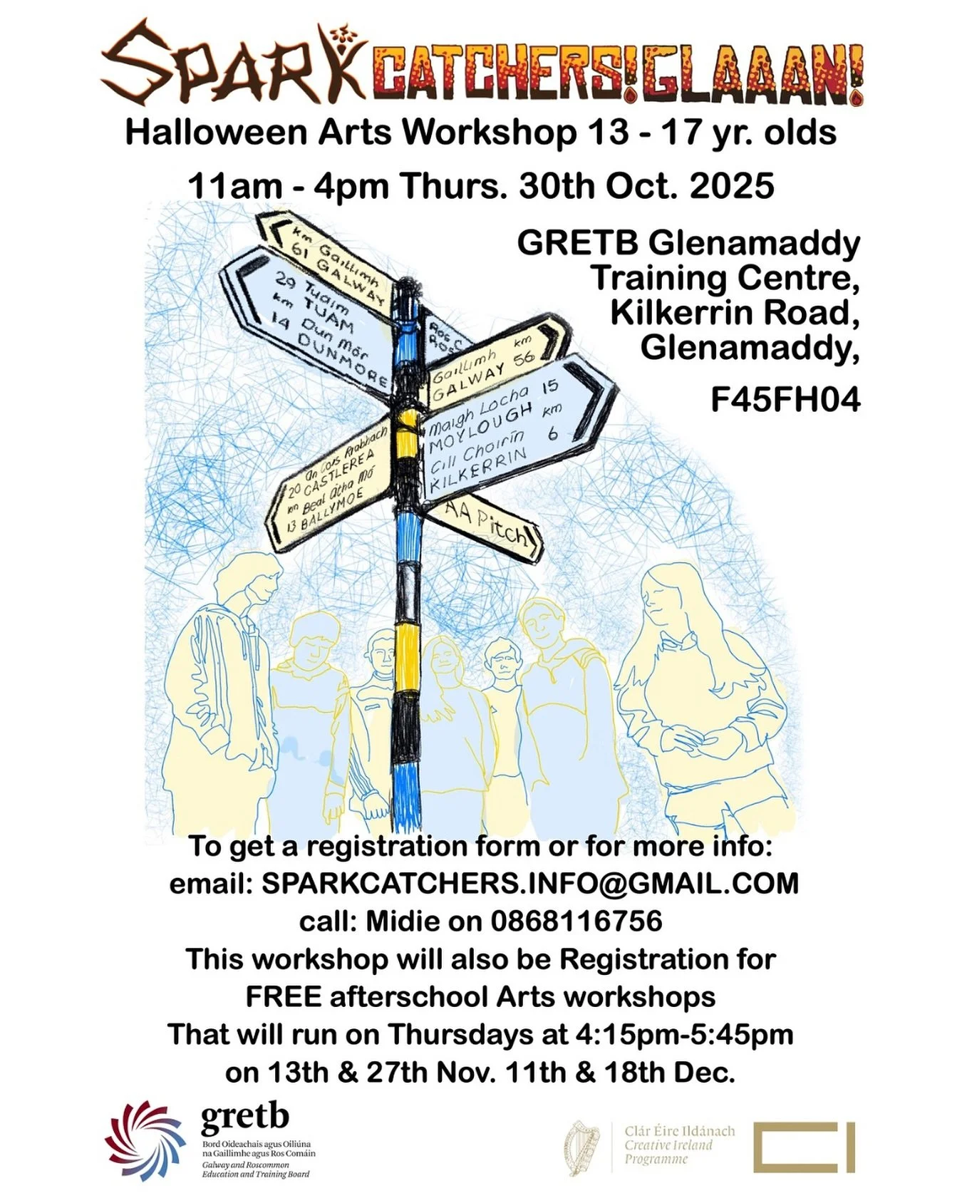 We are Going Back To Glanamaddy! 
Sparkcatchers!GLAAAN!
Halloween Arts Workshop for 13 - 17 yr. olds
11 am - 4pm Thurs. 30th Oct. 2025
At
GRETB Glenamaddy
Training Centre, Kilkerrin Road,  Glenamaddy, F45FH04
To get a registration form or for more in