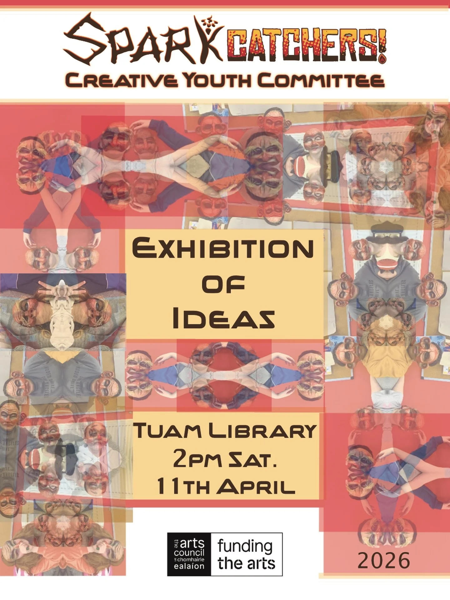 Sparkcatchers! 
Creative Youth Committee 
&lsquo;Exhibition of Ideas&rsquo;
A free &lsquo;Exhibition of Ideas&rsquo; will take place in the Tuam Library on 11th April at 2pm 
and everyone is welcome.

The Sparkcatchers! Creative Youth Committee will 
