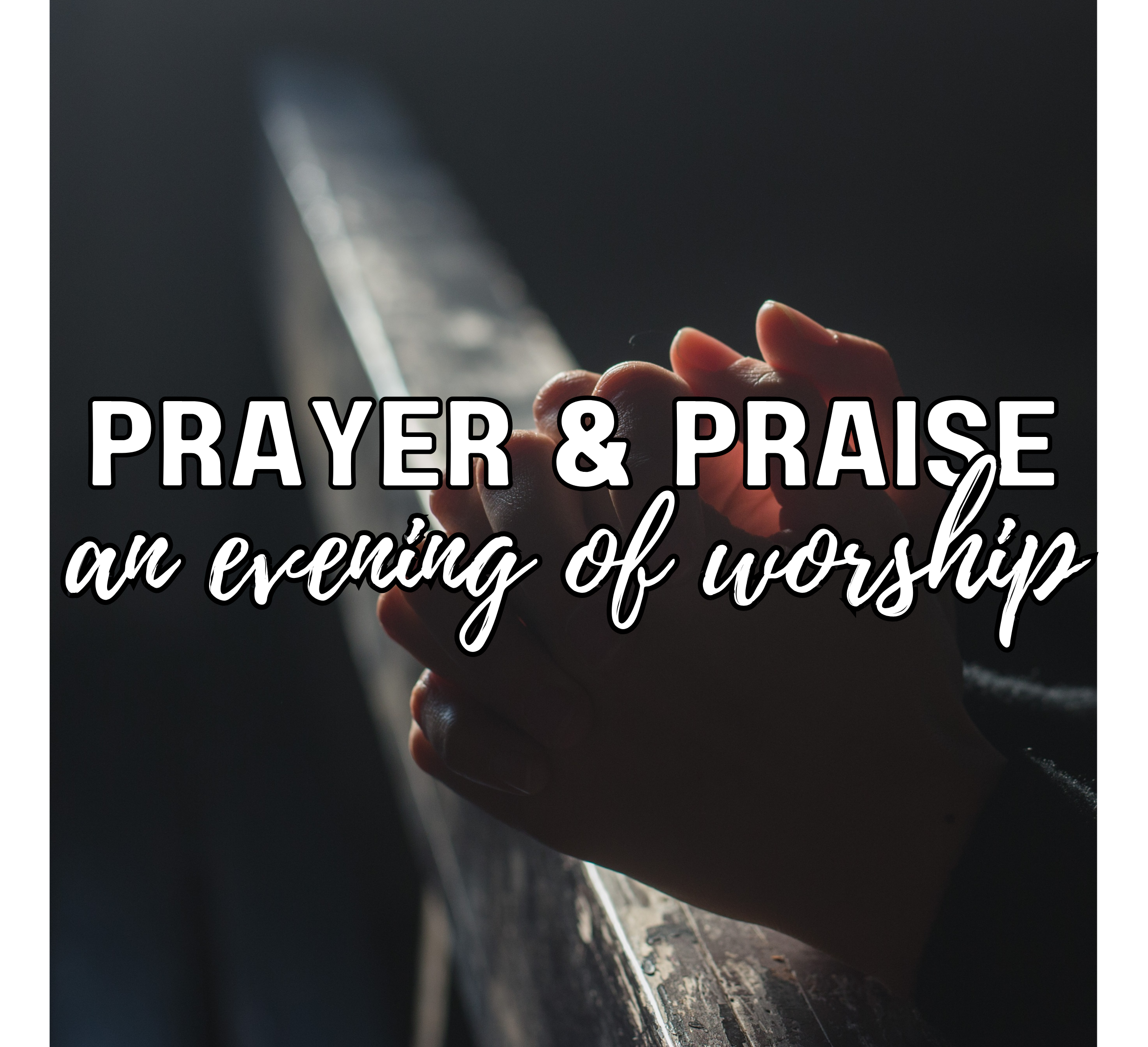 Prayer & Praise: An Evening of Worship