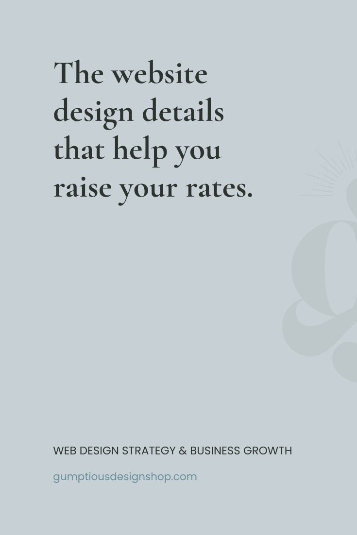 The website design details that help you raise your rates