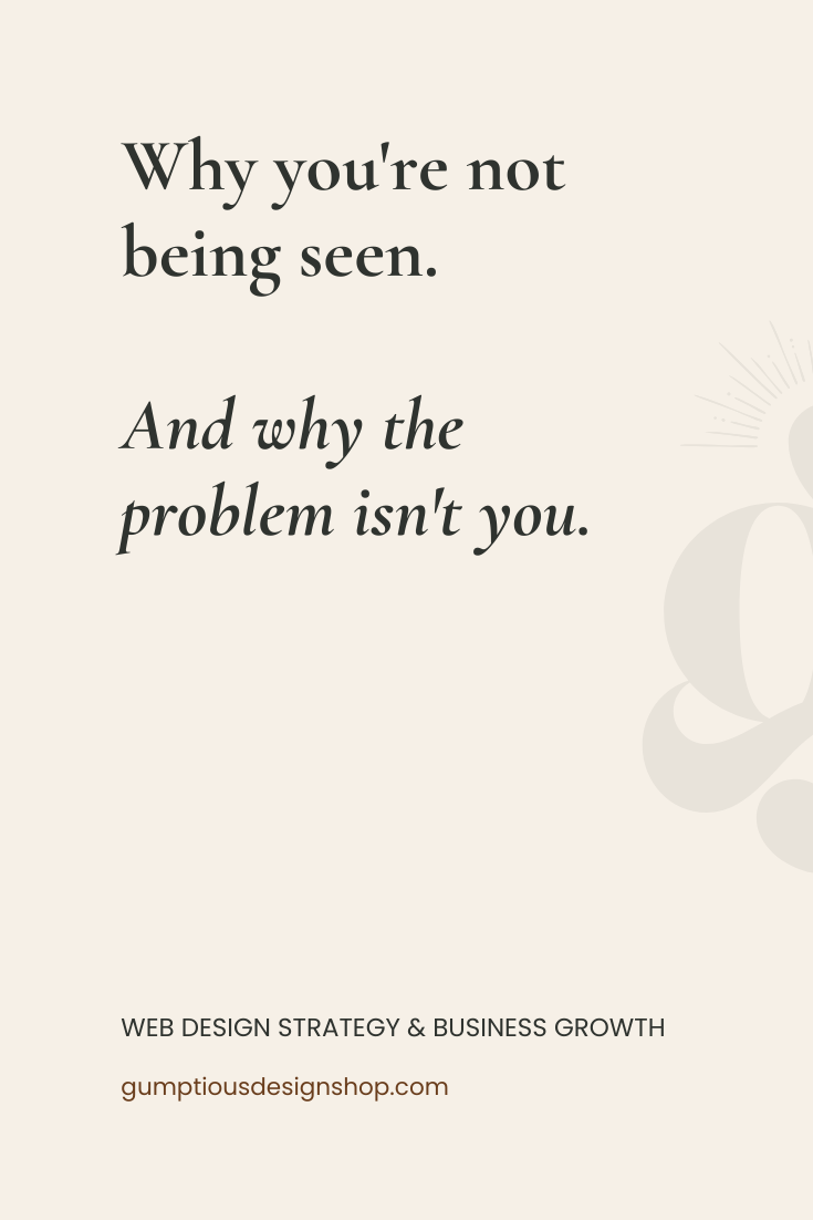 Why you're not being seen (and why the problem isn't you)