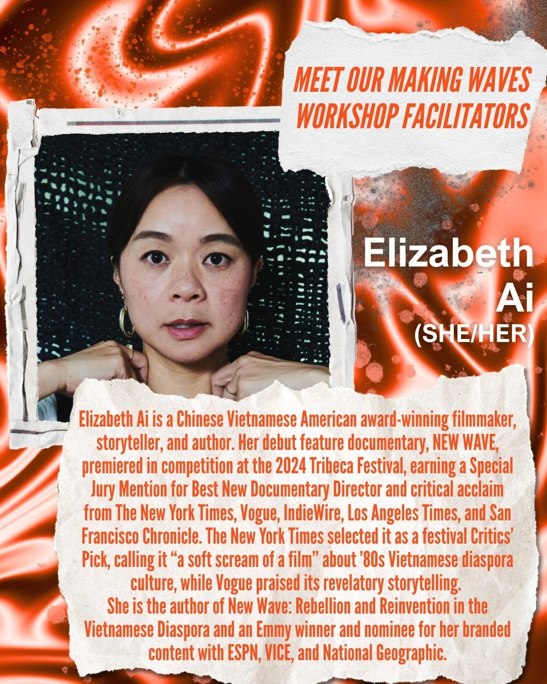 We are so excited to introduce, Elizabeth Ai! 

Elizabeth Ai is a Chinese Vietnamese American award-winning filmmaker, storyteller, and author. Her debut feature documentary, NEW WAVE, premiered in competition at the 2024 Tribeca Festival, earning a 