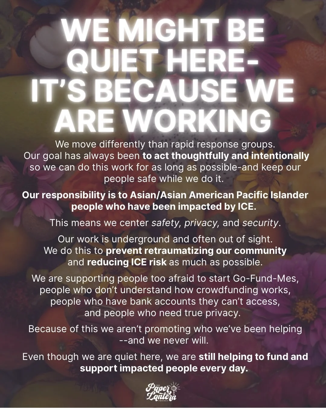 We have been getting a lot of questions about why we&rsquo;ve been quiet and why they haven&rsquo;t seen much of us lately. 

The truth is we&rsquo;re pretty locked in to our mutual aid mission right now and we are using most of our energy on giving 