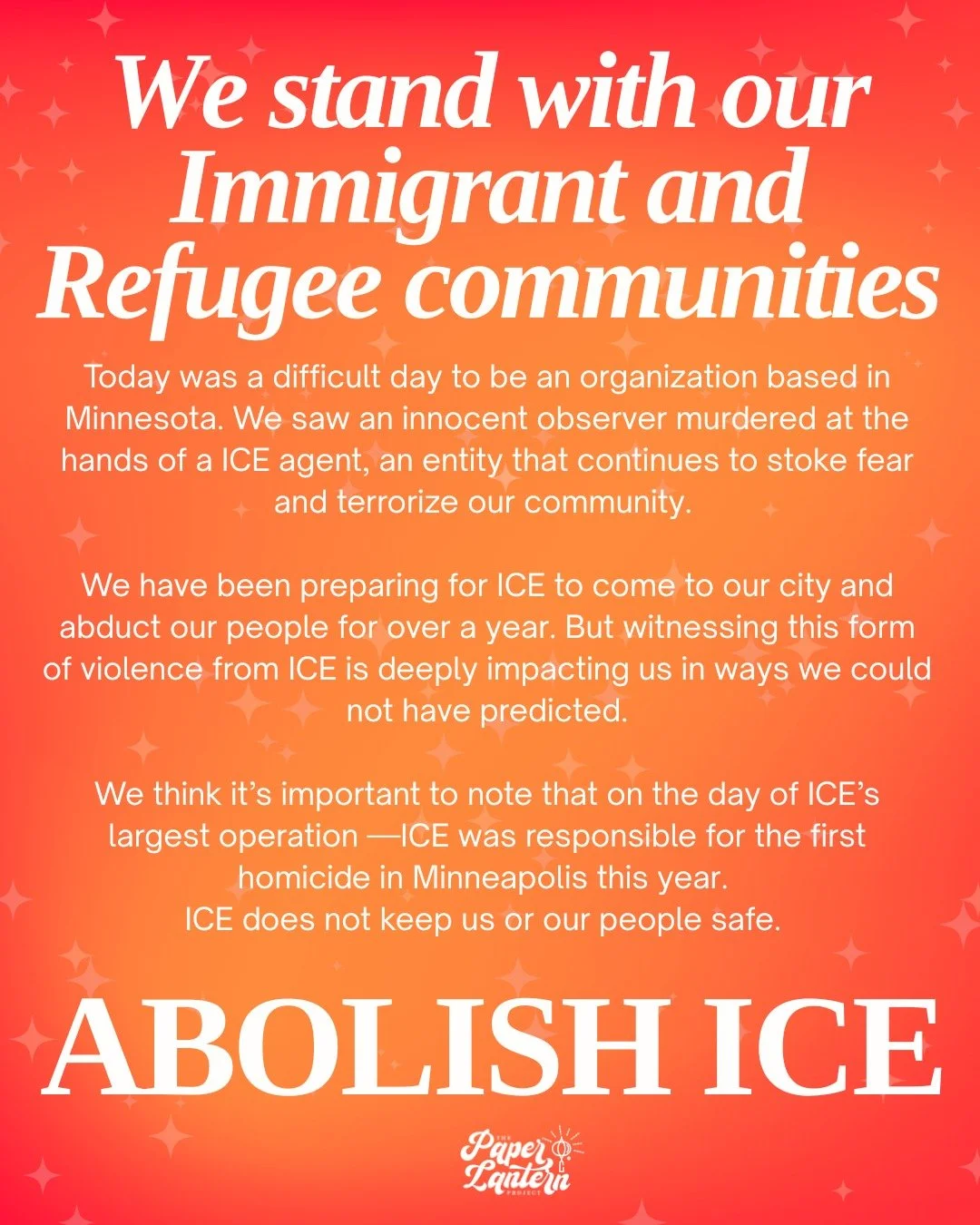 Today was a difficult day to be an organization based in Minnesota. We saw an innocent observer murdered at the hands of a ICE agent, an entity that continues to stoke fear and terrorize our community.

We have been preparing for ICE to come to our c
