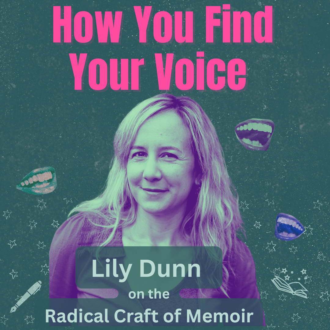 Lily Dunn on memoir, voice and transformation.