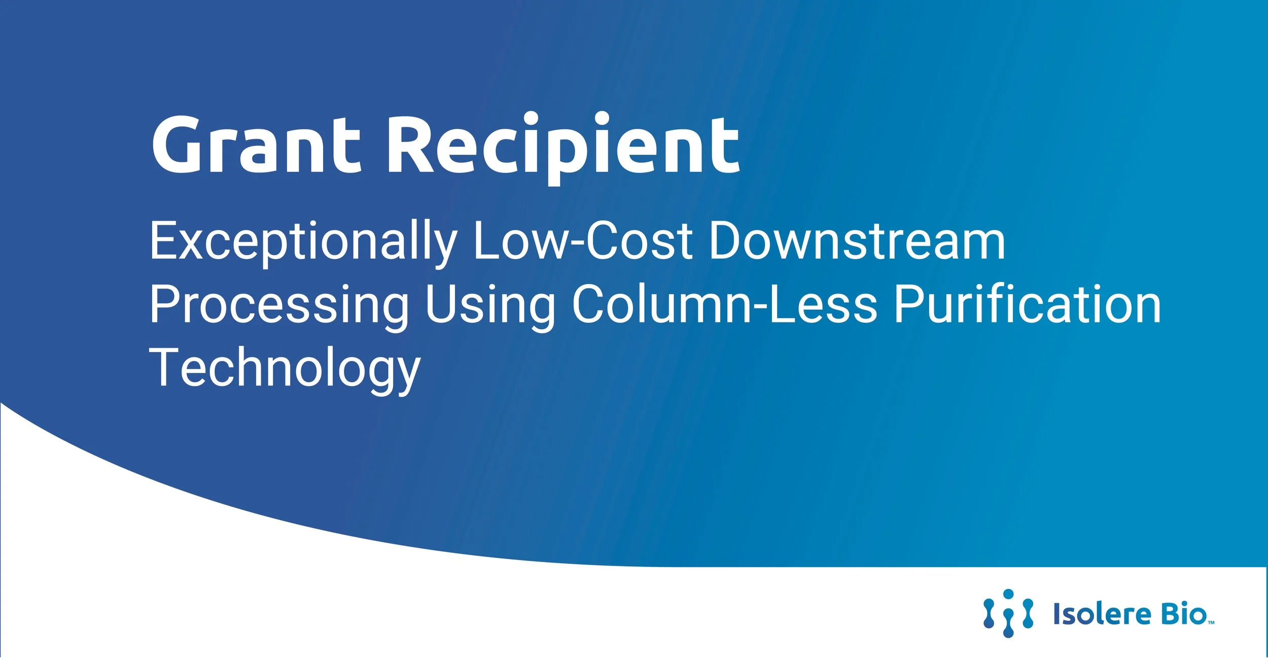 Isolere Bio Team Awarded Grant for Innovative, Low-Cost Monoclonal Antibody (mAb) Manufacturing