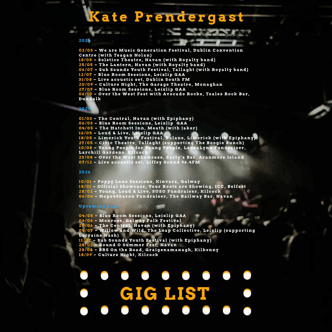 A gig list poster for Kate Prendergast with dates and details of her upcoming musical performances from 2024 to 2026, including venues and supporting acts, with a dark background and yellow and white text.