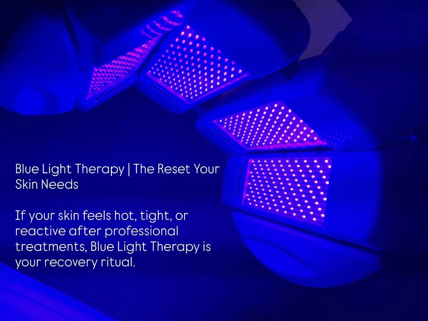 Blue Light Therapy | The Reset Your Skin Needs

If your skin feels hot, tight, or reactive after professional treatments, Blue Light Therapy is your recovery ritual.

Our Dermalux Tri-Wave MD delivers high intensity Blue Light (415nm), clinically pro