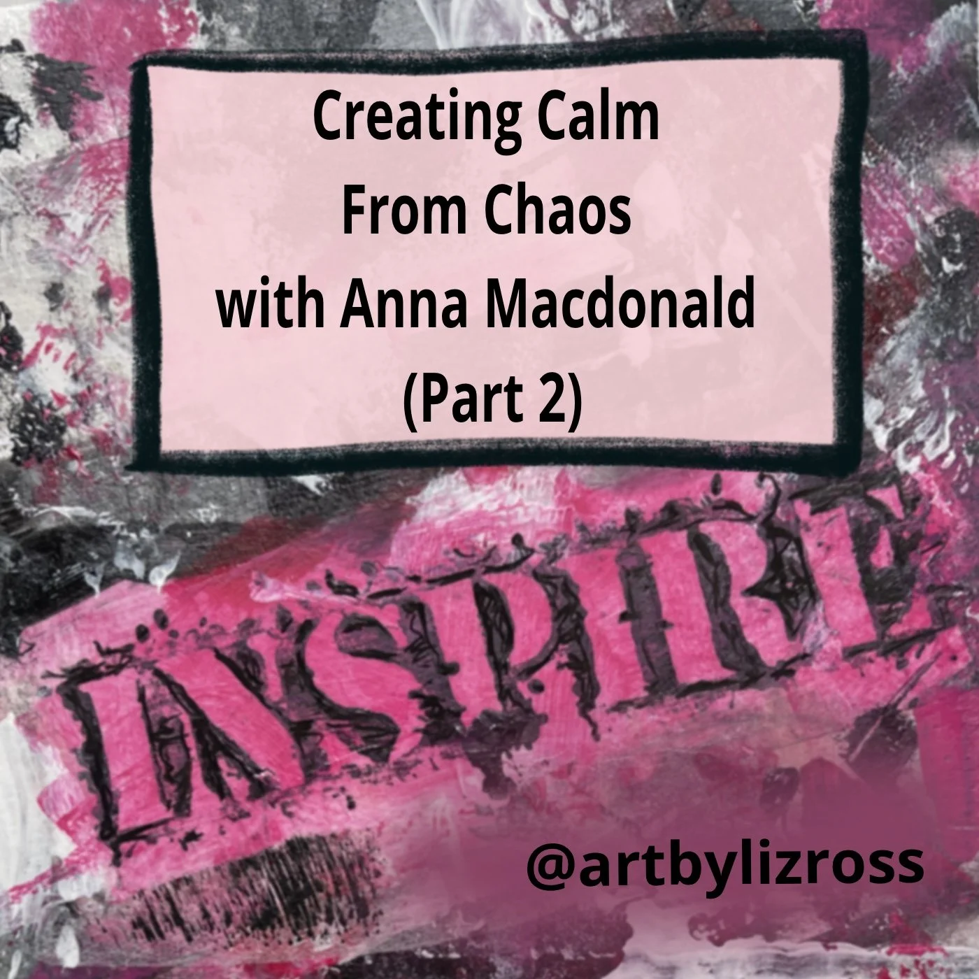 #18 Creating Calm from Chaos with Anna Macdonald (Part 2): Organising Your Creative Life
