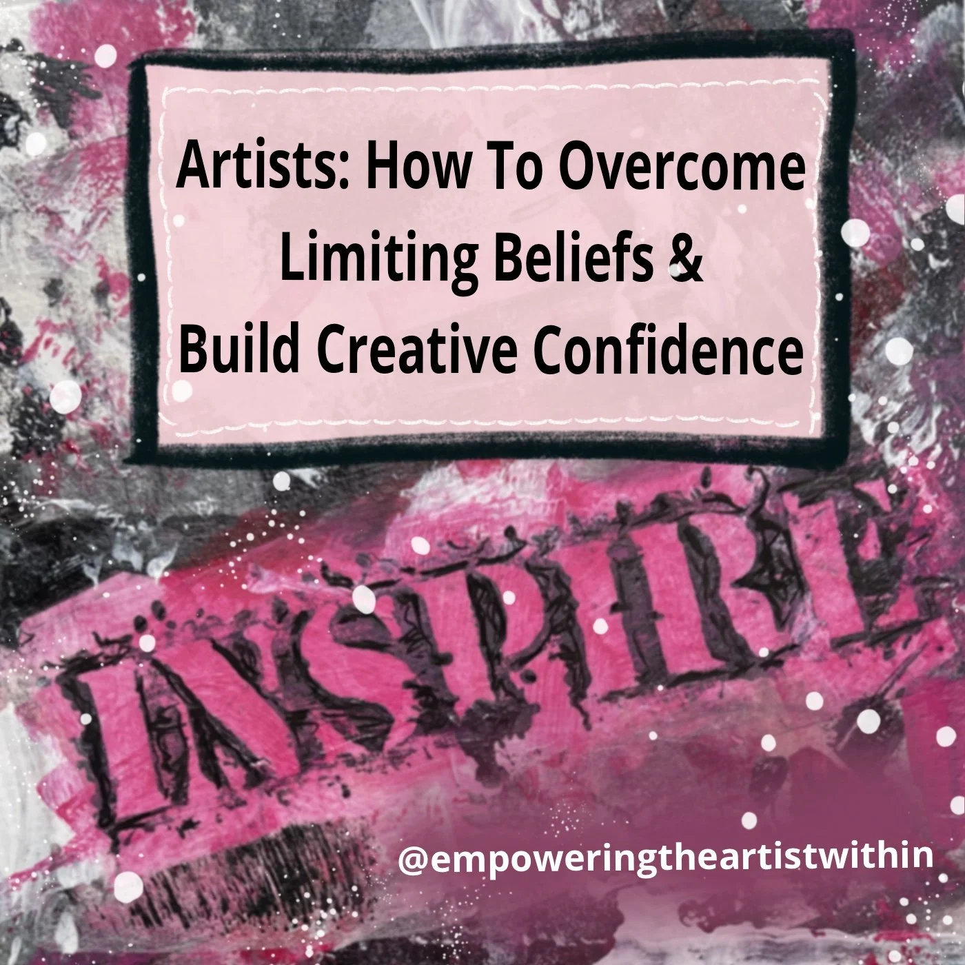 #35 Artists: How To Overcome Limiting Beliefs and Build Creative Confidence
