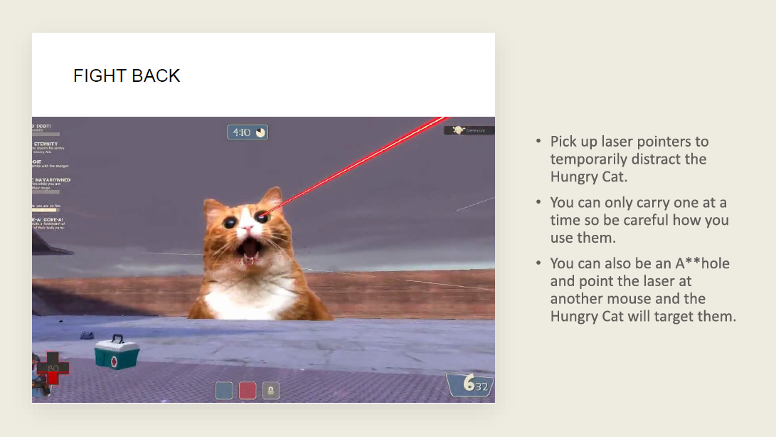 One of the pickups in the game I designed was this laser pointer. It never made it into the actual game but it would have been a funny way to use a line trace to instantly change the giant cats pathfinding and sort of just drive it around for a secon