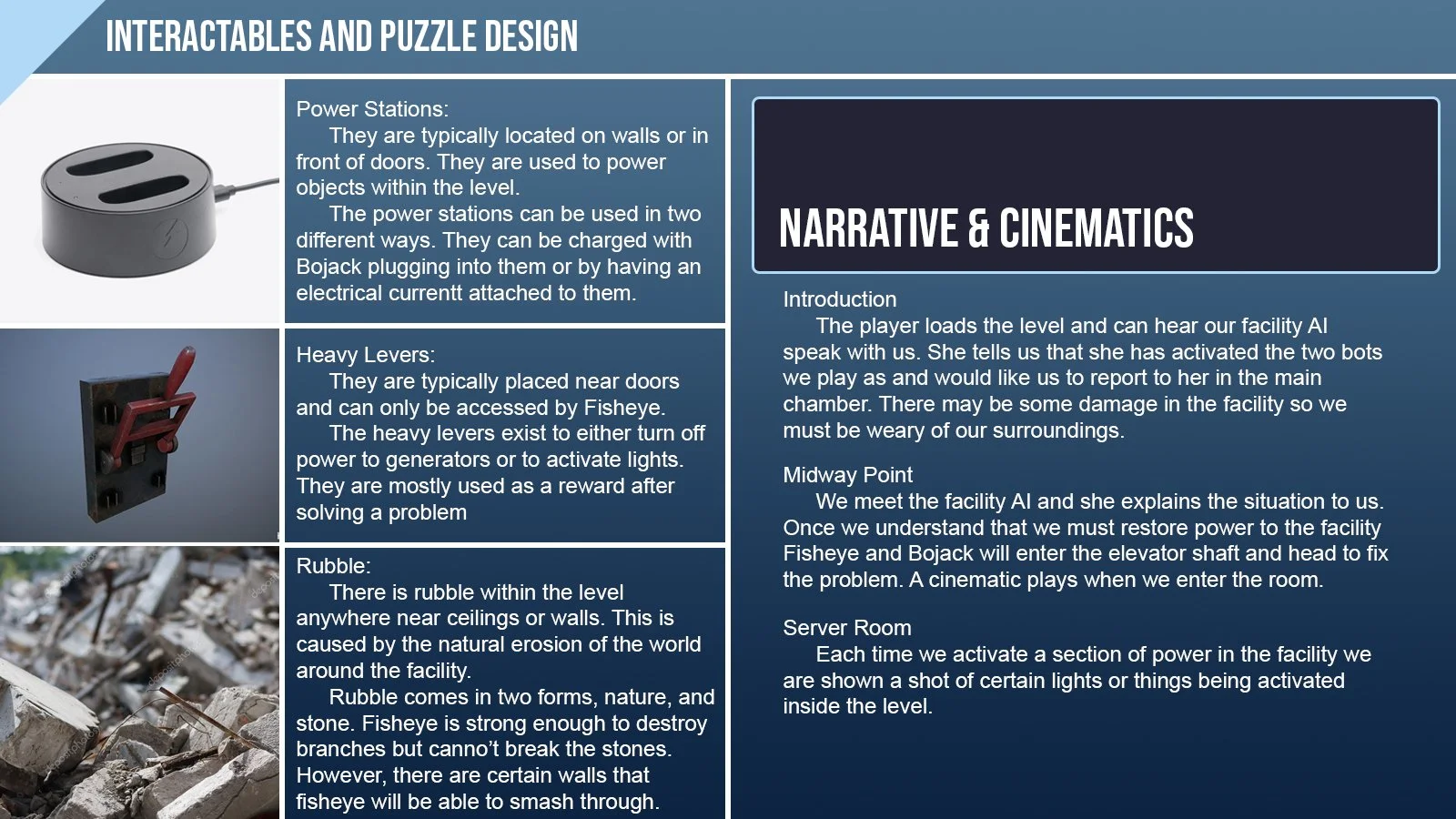 I then breakdown the games other interactables with a separate slide. The narrative connections are written on the side. I find it extremely important to tie the aesthetics to the gameplay so that players can make better sense of their actions and fe