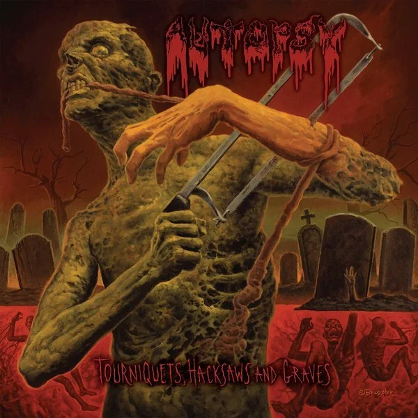 Autopsy – Tourniquets, Hacksaws And Graves