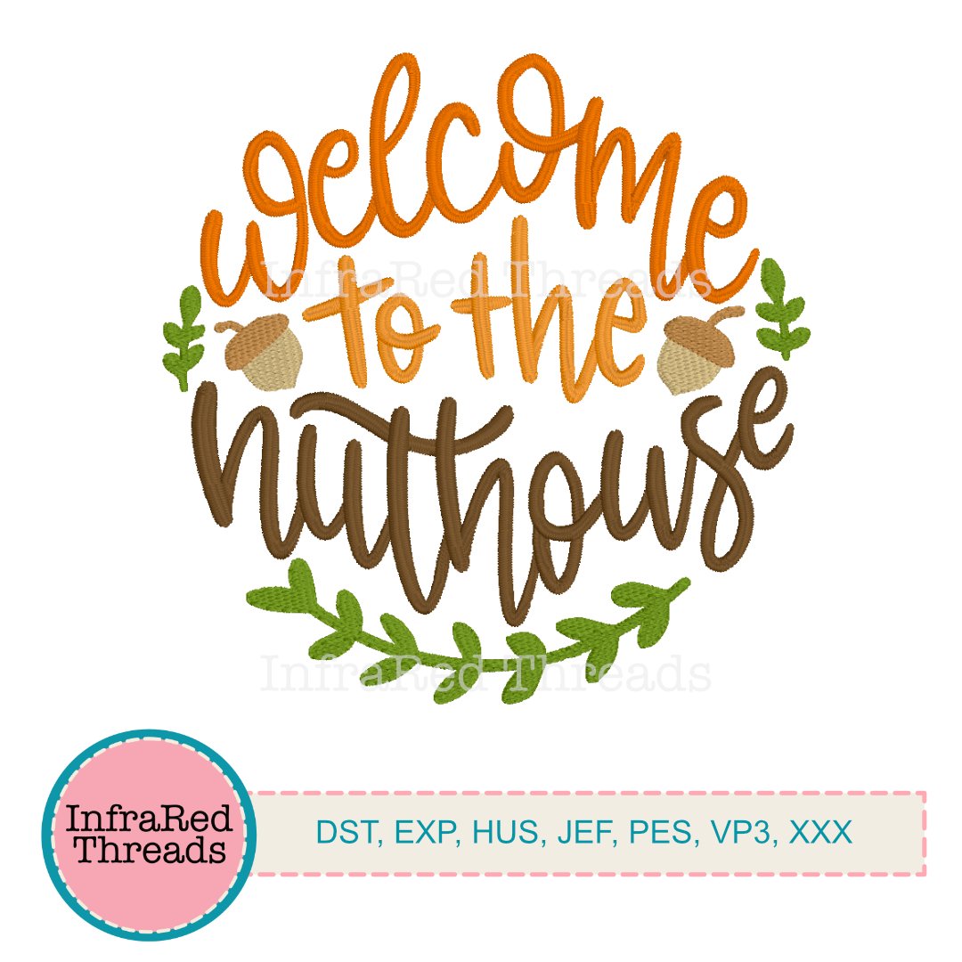 Funny embroidery design that says Welcome to the Nuthouse in a handwritten font
