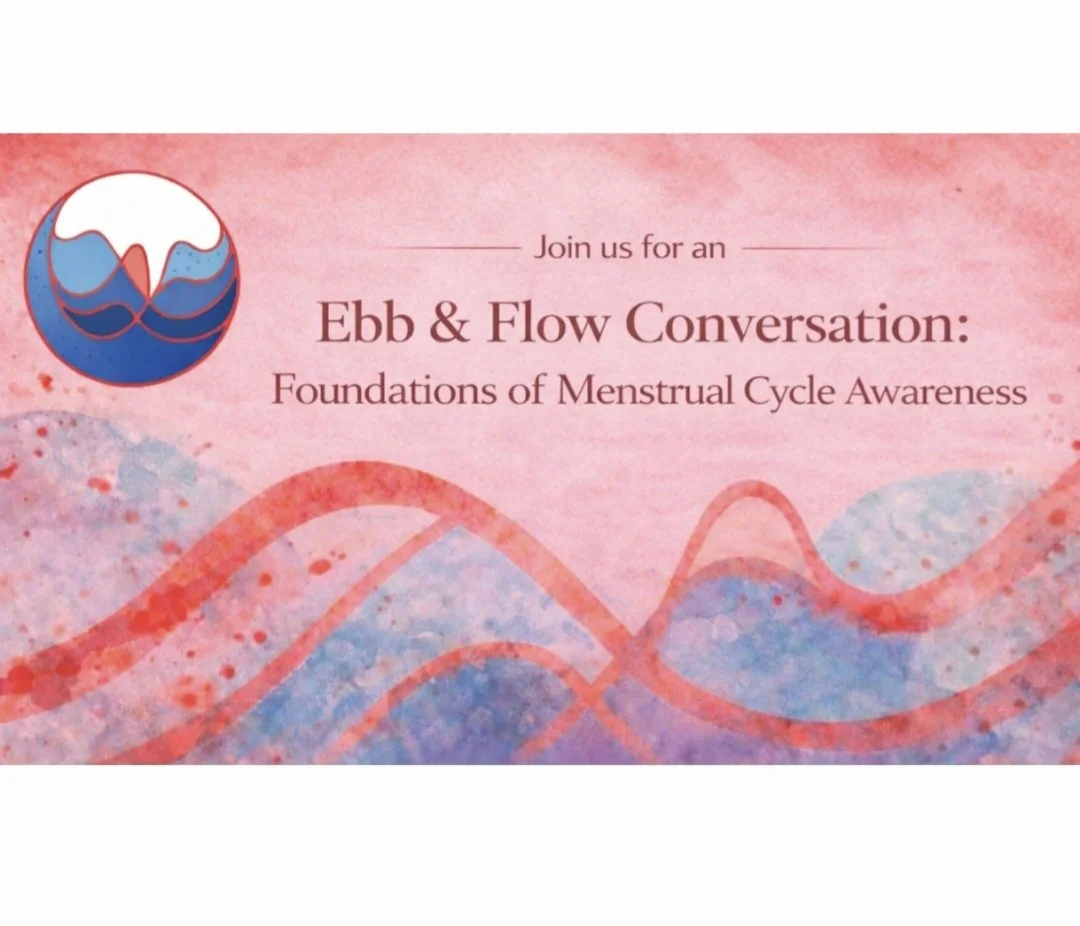 Workshop Series: Ebb & Flow Conversations - Foundations of Menstrual Cylce Awareness
