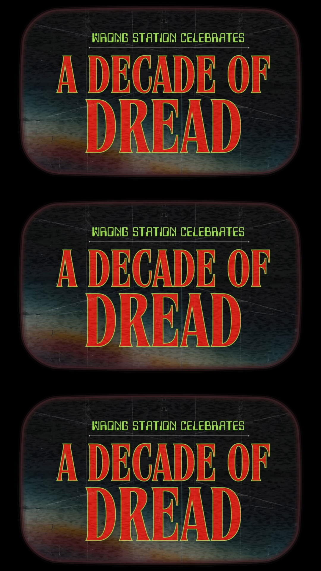 Three digital signs with the text "Wang Station Celebrates A Decade of Dread" in red and green letters, displayed on a dark background with a vintage, weathered look.