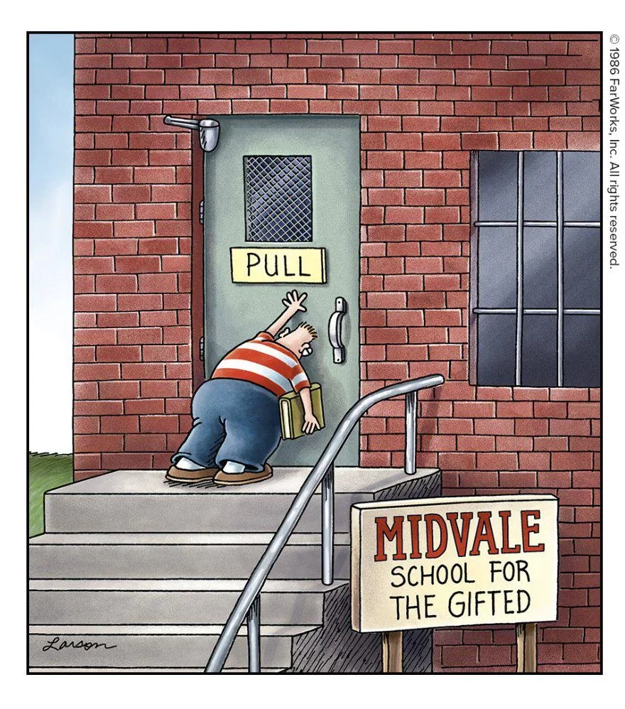 Far Side comic with "gifted" boy pushing a door clearly marked "pull"