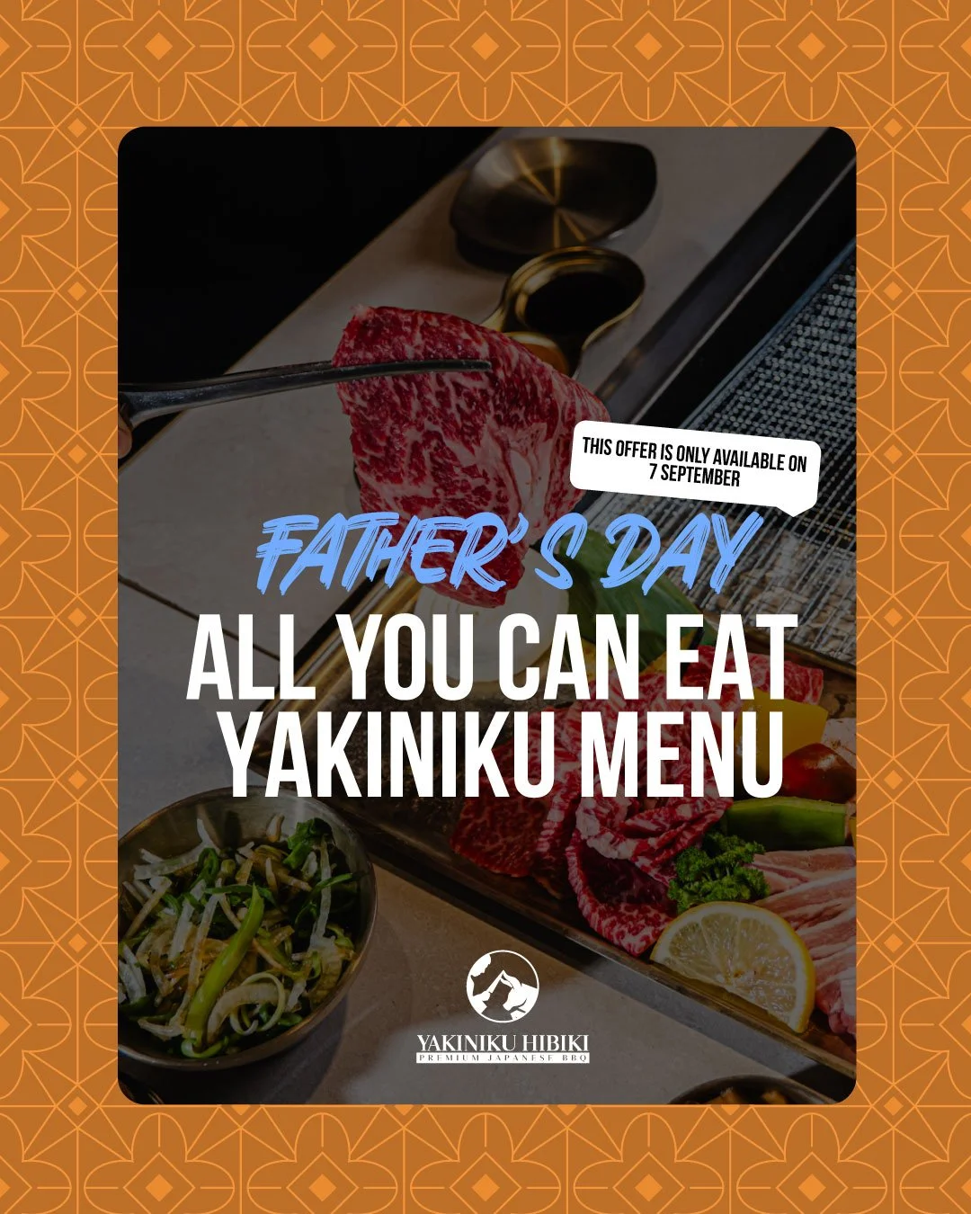 Father’s Day special at Yakiniku Hibiki — one day only, 7 September 🎉
All-you-can-eat featuring premium Wagyu, tasty sides, and a celebratory cake.
Note: On 7 September we’ll serve the Special AYCE only.
(Lunch still offers set me