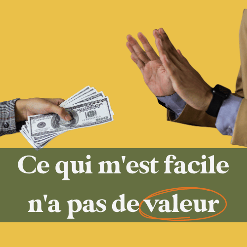 Ce qui m'est facile n'a pas de valeur