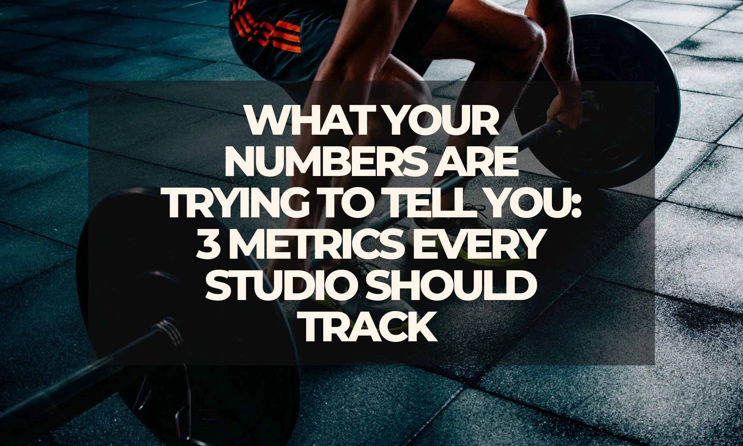 What Your Numbers Are Trying to Tell You: 3 Metrics Every Studio Should Track