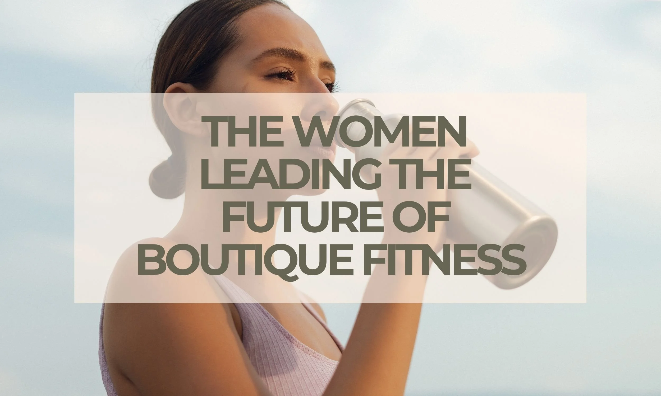 The Women Leading the Future of Boutique Fitness