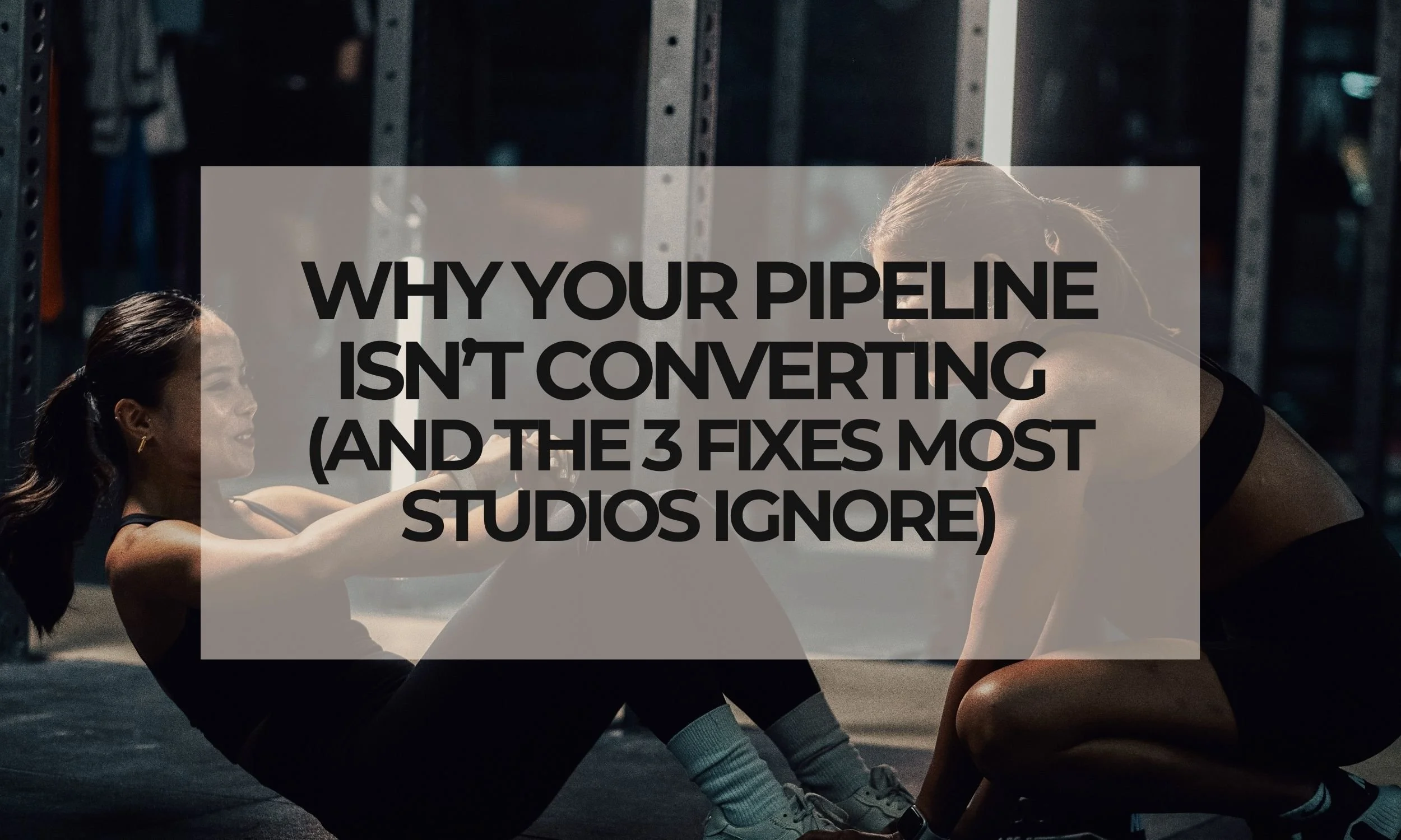 Why Your Pipeline Isn’t Converting (And the 3 Fixes Most Studios Ignore)
