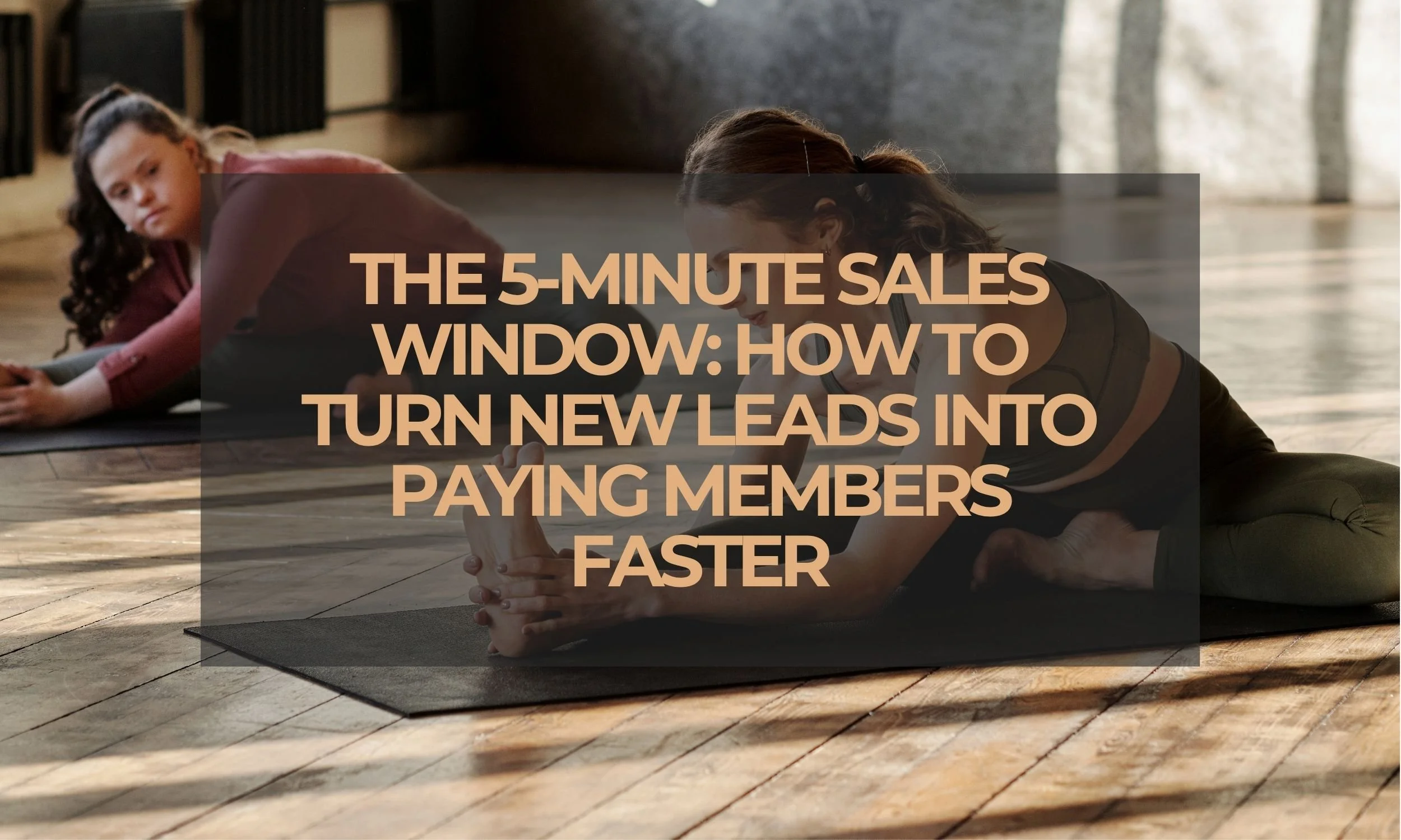 The 5-Minute Sales Window: How to Turn New Leads Into Paying Members Faster