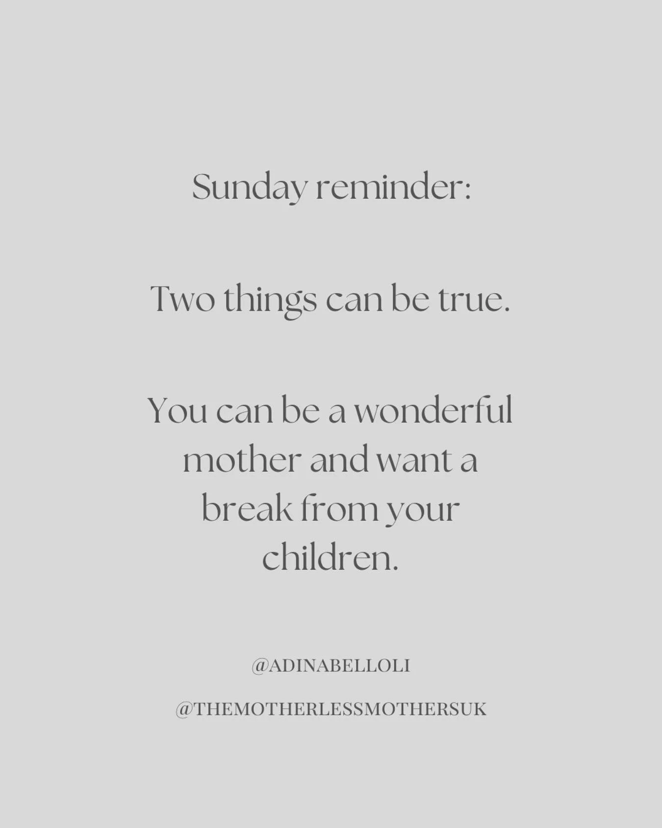 Sunday reminder: Two things can be true. You can be a loving, present mother and still need space or help. Wanting a break doesn&rsquo;t mean you love your children any less. It means you&rsquo;re human.

Not everyone struggles with that truth &mdash