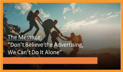 Don’t Believe the Advertising, We Can’t Do It Alone