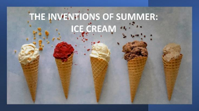 The Inventions of Summer - Ice Cream