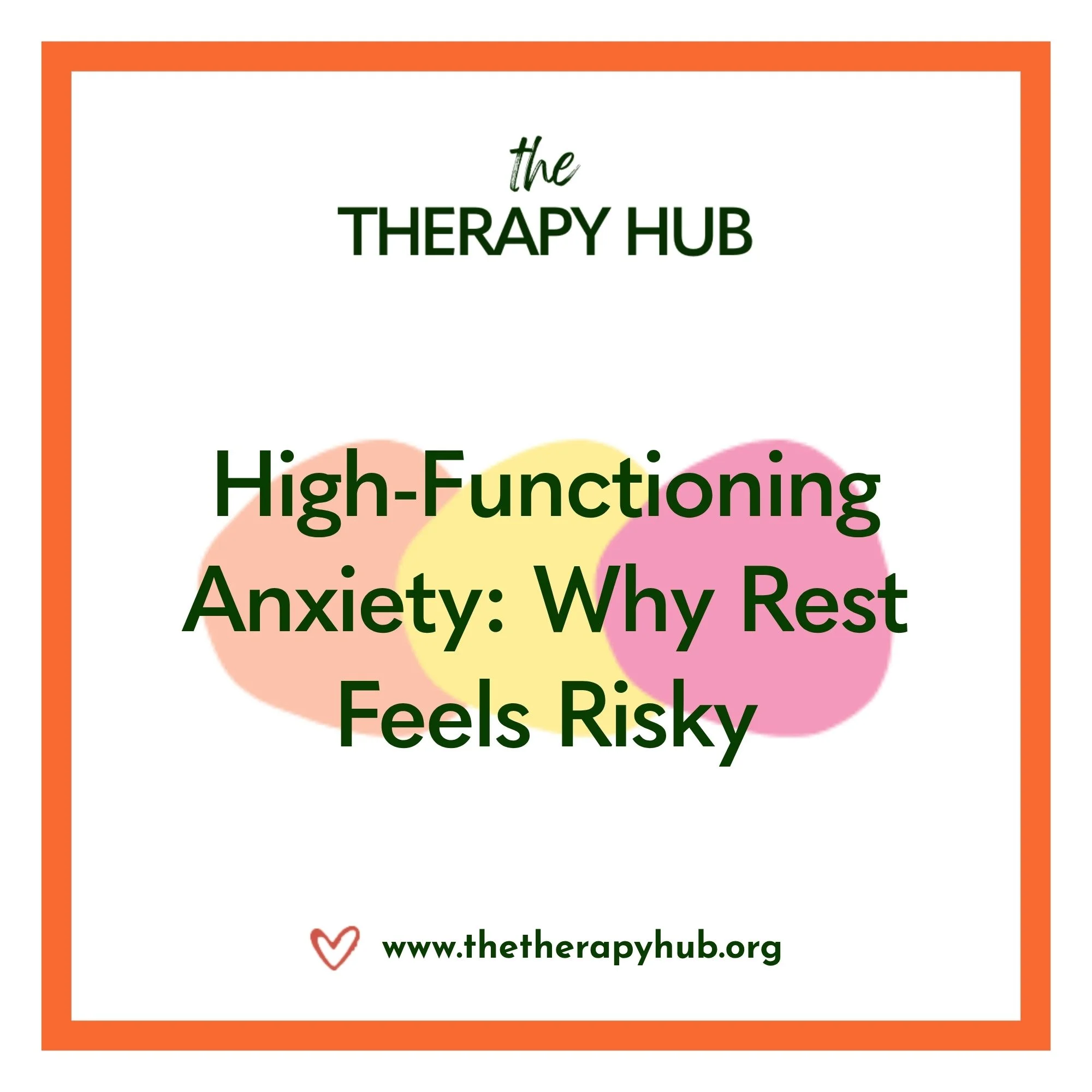 High-Functioning Anxiety: Why Rest Feels Risky