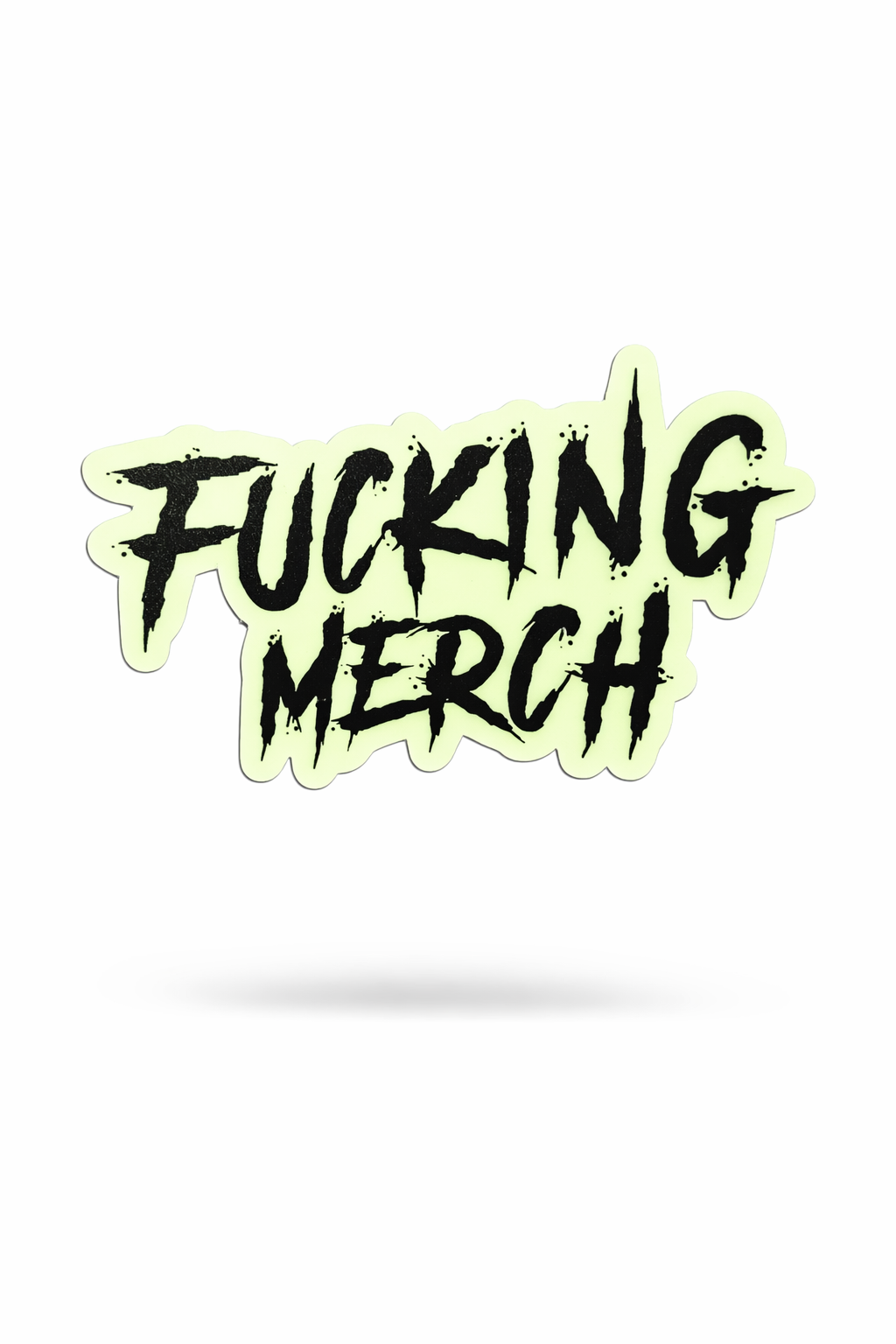 FUCKING MERCH GLOW IN THE DARK