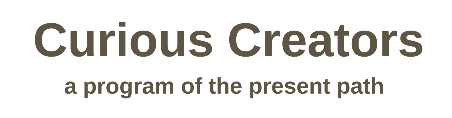 Curious Creators - a program of The Present Path