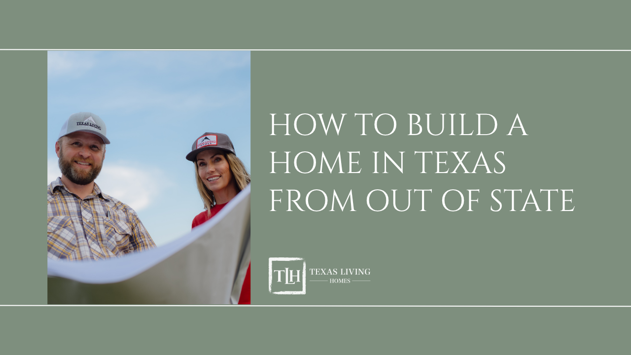 How to Build a Home in Texas From Out of State