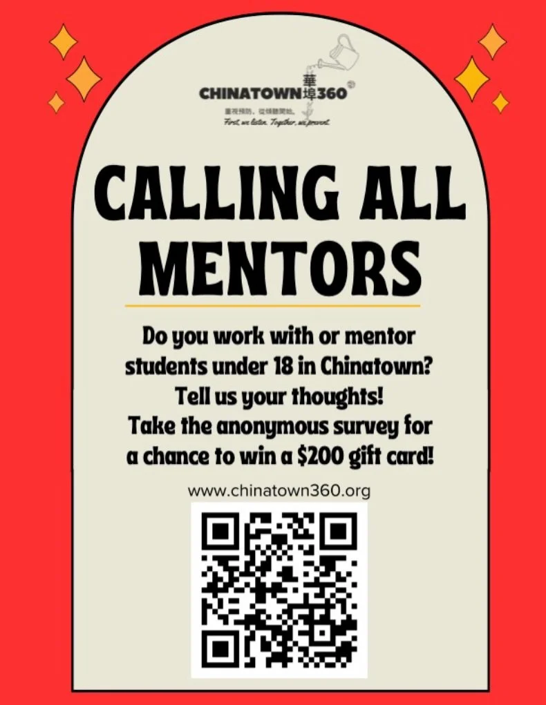 Calling all youth mentors! We want to hear from you!

If you work with Asian American youth, your perspective is incredibly valuable. The Chinatown360 Coalition is conducting a short survey to better understand youth wellbeing, stress, and experience