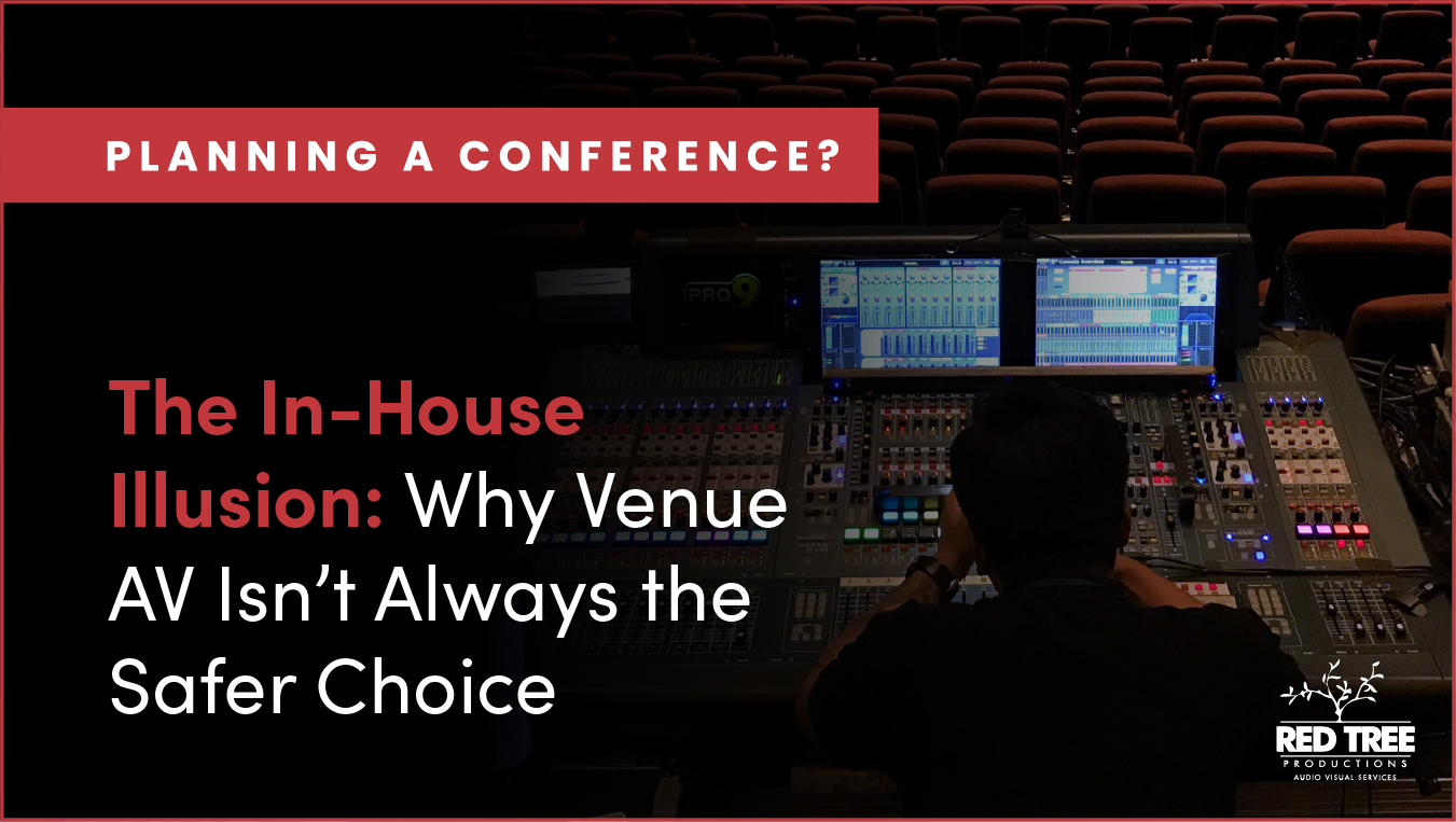 The In-House Illusion: Why Venue AV Isn’t Always the Safer Choice