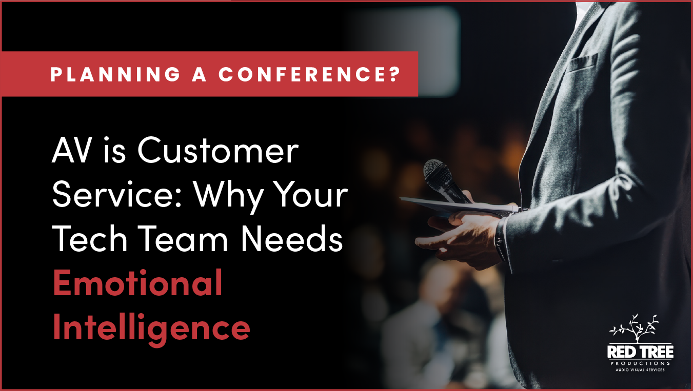 AV is Customer Service: Why Your Tech Team Needs Emotional Intelligence