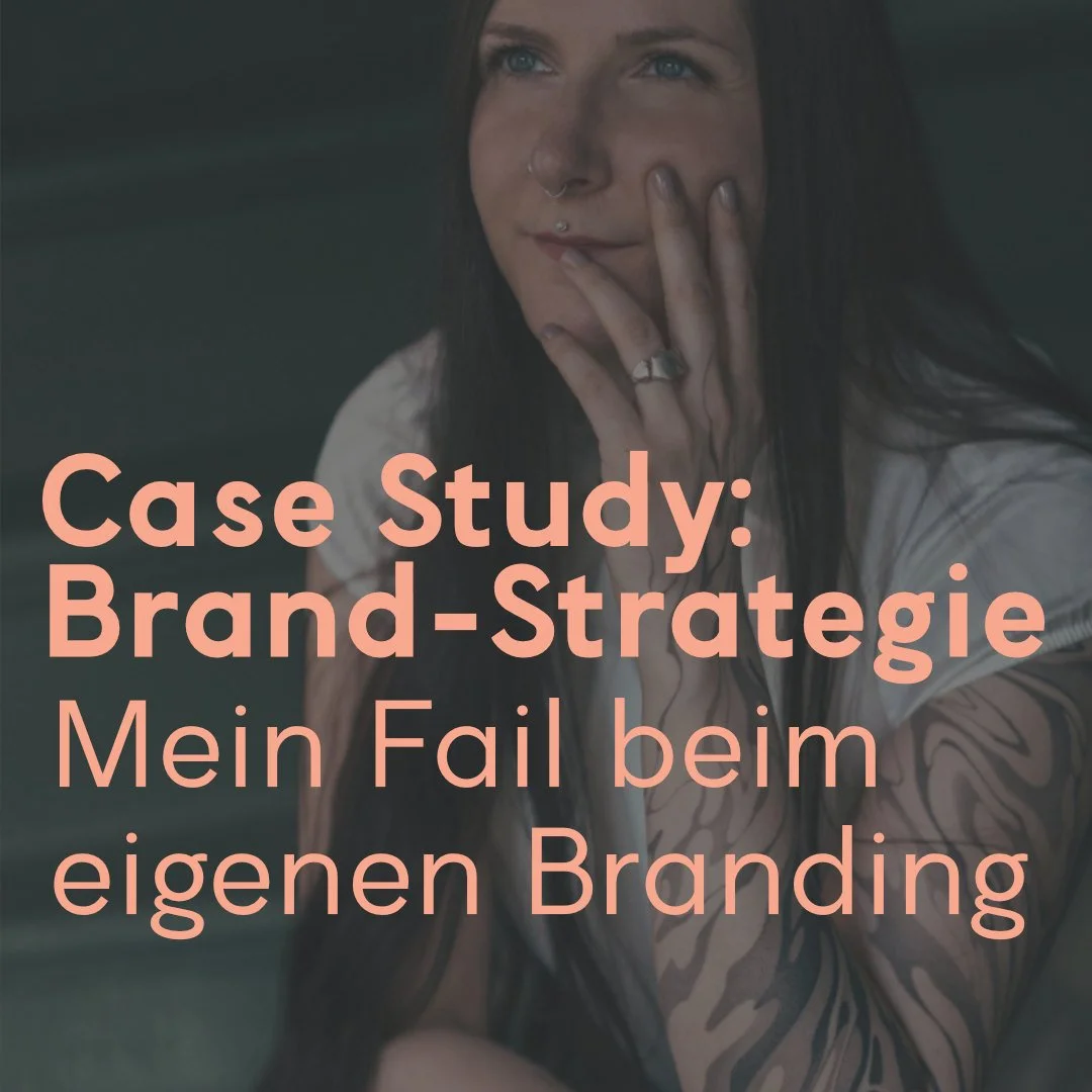 Case Study: Wie ich als Strategin bei meiner eigenen Brandstrategie versagt habe