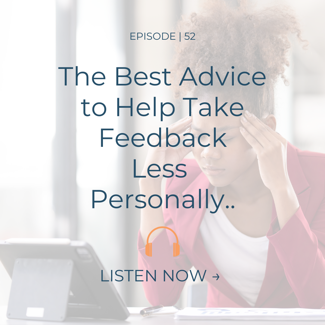 EP. 52 | How to Respond to Feedback Without Spiralling (The Pistachio Nut Method)