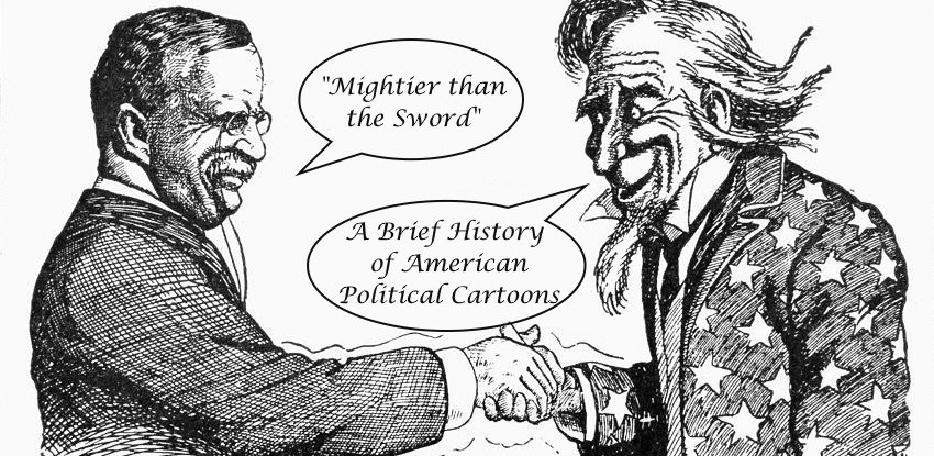 "Mightier than the Sword": A Brief History of American Political Cartoons&nbsp;(Paolo DiGregorio)