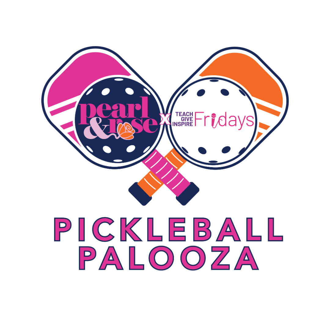 Pearl &amp; Rose x                      Teach Give Inspire Fridays  Pickleball Palooza to benefit     So What Else?