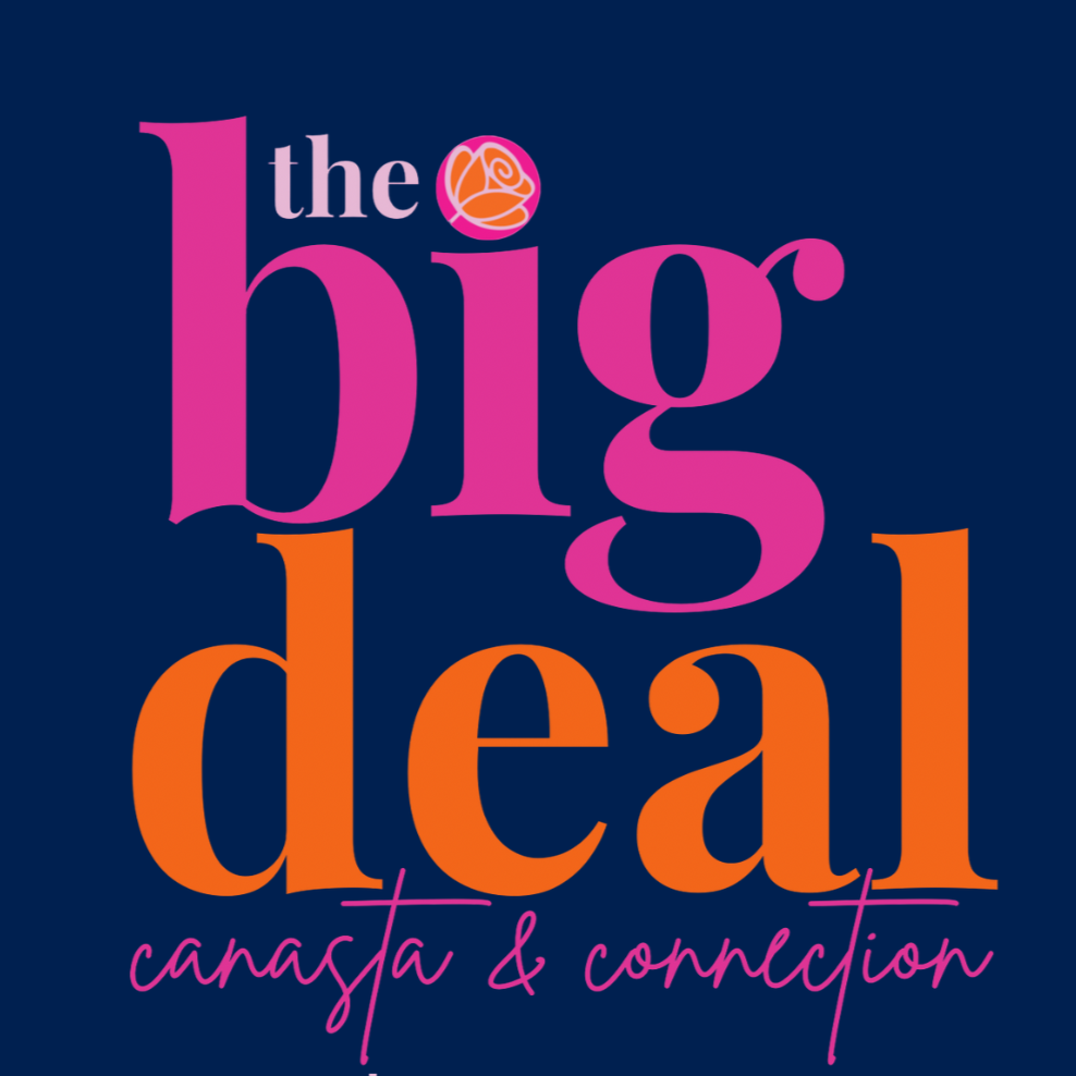 The Big Deal…Canasta & Connection - Round Robin Style