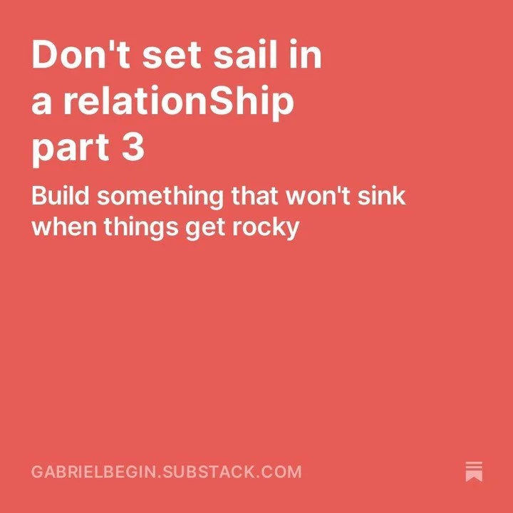 Over the past few weeks, I&rsquo;ve been attempting to articulate the shortcomings of relationships. How a ship of relating is not a great metaphor for the connection you share with the people you love. Why? Because sharing a life together isn&rsquo;